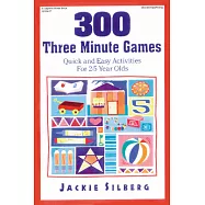 300 Three Minute Games: Quick and Easy Activities of 2-5 Year Olds