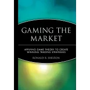 Gaming the Market: Applying Game Theory to Create Winning Trading Strategies
