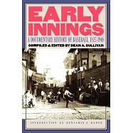 Early Innings: A Documentary History of Baseball, 1825-1908