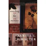 Searching for Memory: The Brain, the Mind and the Past