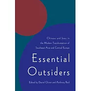 Essential Outsiders: Chinese and Jews in the Modern Transformation of Southeast Asia and Central Europe