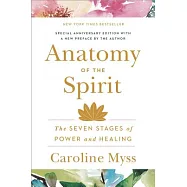 Anatomy of the Spirit: The Seven Stages of Power and Healing