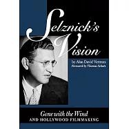 Selznick&rsquo;s Vision: Gone With the Wind and Hollywood Filmmaking