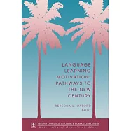Language Learning Motivation: Pathways to the New Century