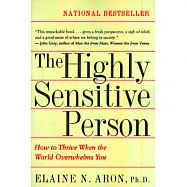 The Highly Sensitive Person: How to Thrive When the World Overwhelms You