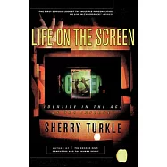 Life on the Screen: Identity in the Age of the Internet