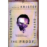 The Notebook the Proof the Third Lie: Three Novels