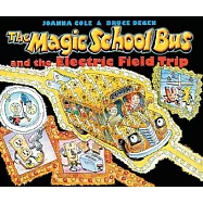 The Magic School Bus and the Electric Field Trip [With *]
