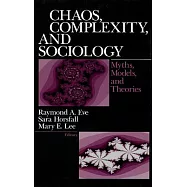 Chaos, Complexity, and Sociology: Myths, Models, and Theories