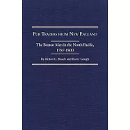 Fur Traders from New England: The Boston Men in the North Pacific, 1787-1800