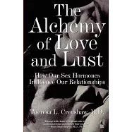 The Alchemy of Love and Lust: How Our Sex Hormones Influence Our Relationships