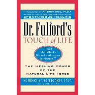 Dr. Fulford&rsquo;s Touch of Life: The Healing Power of the Natural Life Force