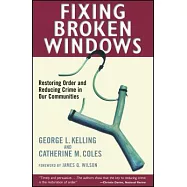 Fixing Broken Windows: Restoring Order and Reducing Crime in Our Communities