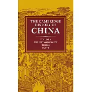 The Cambridge History of China: Volume 9, Part 1, the Ch’ing Empire to 1800