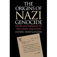 The Origins of Nazi Genocide: From Euthanasia to the Final Solution