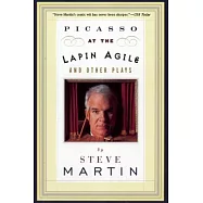 Picasso at the Lapin Agile and Other Plays: Picasso at the Lapin Agile, the Zig-Zag Woman, Patter for a Floating Lady