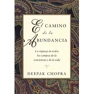 El camino de la abundancia / Creating Affluence: La riqueza en todos los campos de la conciencia y de la vida / The