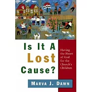 Is It a Lost Cause?: Having the Heart of God for the Church&rsquo;s Children