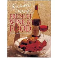 Richard Olney&rsquo;s French Wine and Food: A Wine Lover&rsquo;s Cookbook
