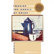 Imagine the Angels of Bread: Poems