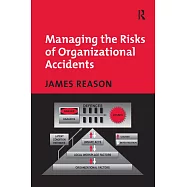 Managing the Risks of Organizational Accidents
