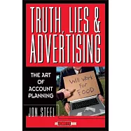 Truth, Lies, and Advertising: The Art of Account Planning
