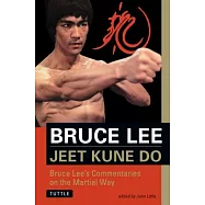 Jeet Kune Do: Bruce Lee’s Commentaries on the Martial Way