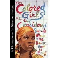For Colored Girls Who Have Considered Suicide When the Rainbow Is Enuf