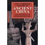 The Cambridge History of Ancient China: From the Origins of Civilization to 221 BC