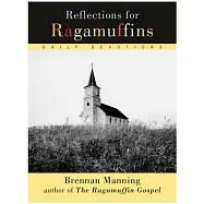 Reflections for Ragamuffins: Daily Devotions from the Writings of Brennan Manning