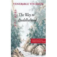 The Way to Buddhahood: Instructions from a Modern Chinese Master