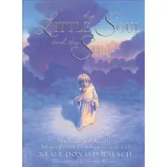 The Little Soul and the Sun: A Children&rsquo;s Parable Adapted from Conversations With God