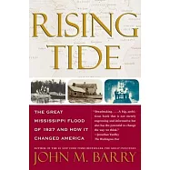 Rising Tide: The Great Mississippi Flood of 1927 and How It Changed America
