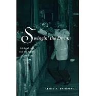 Swingin’ the Dream: Big Band Jazz and the Rebirth of American Culture