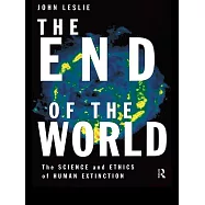The End of the World: The Science and Ethics of Human Extinction