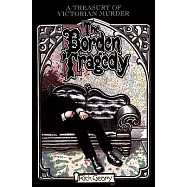 The Borden Tragedy: A Memoir of the Infamous Double Murder at Fall River, Mass., 1892