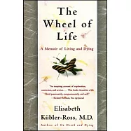 The Wheel of Life: A Memoir of Living and Dying