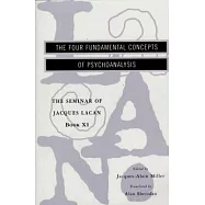 The Seminar of Jacques Lacan: The Four Fundamental Concepts of Psychoanalysis