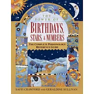 The Power of Birthdays, Stars & Numbers: The Complete Personology Reference Guide