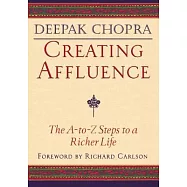 Creating Affluence: The A-To-Z Steps to a Richer Life