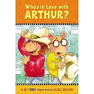 Who’s in Love with Arthur?: An Arthur Chapter Book