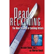 Dead Reckoning: The New Science of Catching Killers