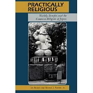 Practically Religious: Worldly Benefits and the Common Religion of Japan
