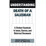 Understanding Death of a Salesman: A Student Casebook to Issues, Sources, and Historical Documents
