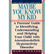 Maybe You Know My Kid 3rd Edition: A Parent&rsquo;s Guide to Identifying, Understanding, and Helpingyour Child with Attention
