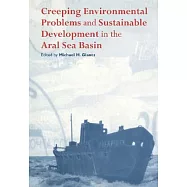 Creeping Environmental Problems and Sustainable Development in the Aral Sea Basin