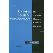 Unifying Political Methodology: The Likehood Theory of Statistical Inference