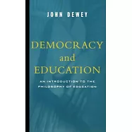 Democracy and Education: An Introduction to the Philosophy of Education