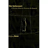 The Holocaust: A German Historian Examines the Genocide