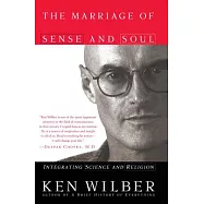 The Marriage of Sense and Soul: Integrating Science and Religion